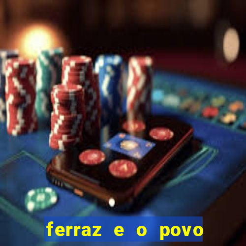 ferraz e o povo serrinha bahia
